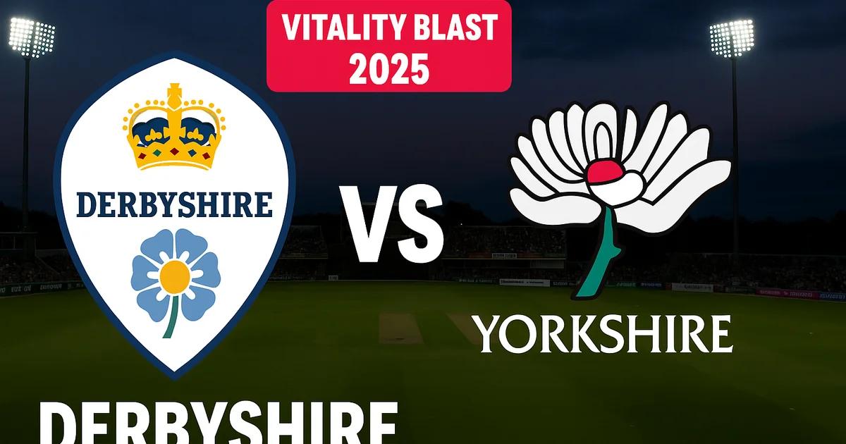 Derbyshire vs Yorkshire: Vitality Blast Men 2025 — Key Players & Fantasy Team Prediction
